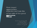 Watch Risk-based Approaches:  Experiences from the Other Side of the Pond Video