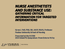 Watch Substance Use: Nurse Anesthetists and Substance Use: Gathering Critical Information for Targeted Interventions Video